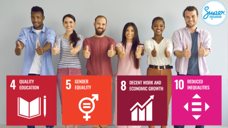 Supermums supports UN Sustainable Development Goals: Quality Education, Gender Equality, Decent Work and Economic Growth, Reduced Inequalities